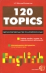 120 topics Сборник разговорных тем по английскому языку Издательство: Экзамен, 2007 г Мягкая обложка, 160 стр ISBN 978-5-377-00054-9, 5-377-00054-4 Тираж: 10000 экз Формат: 84x108/32 (~130х205 мм) инфо 12283n.